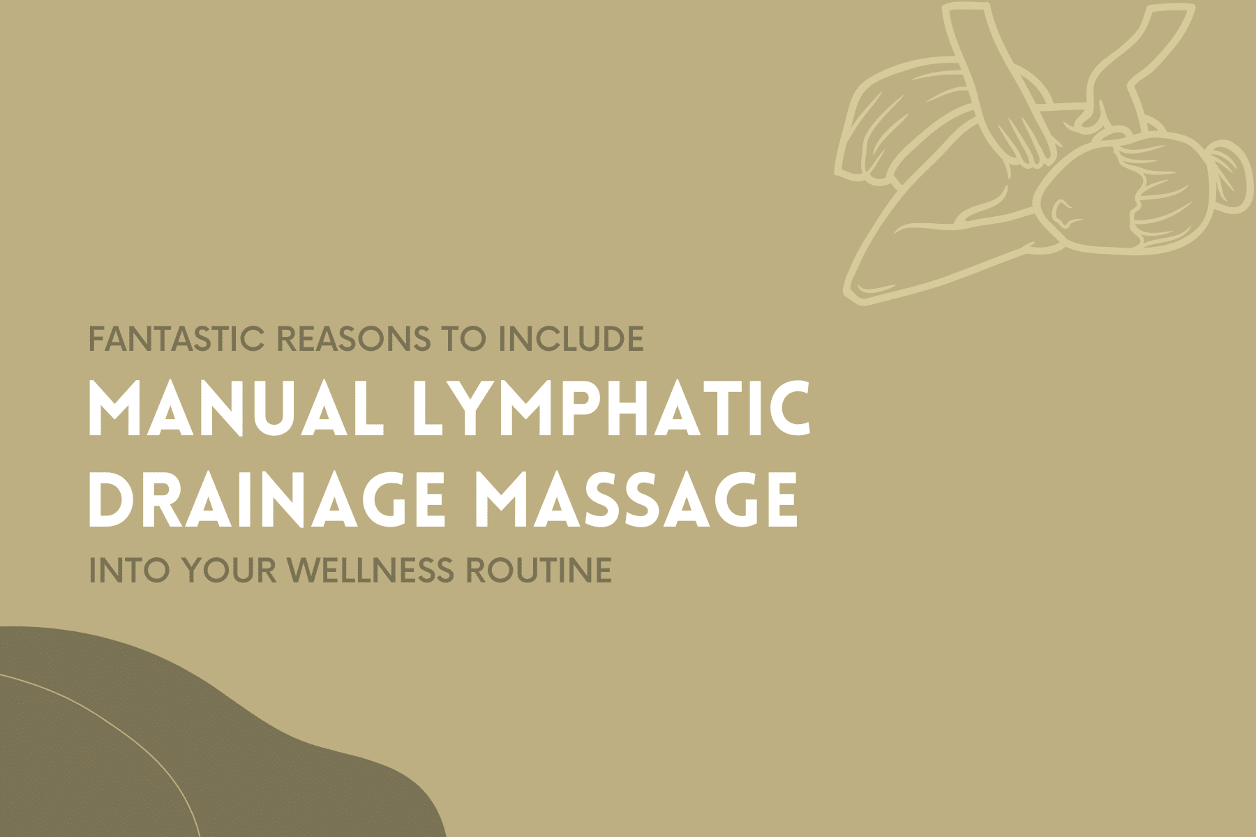 Why Should I Add Manual Lymphatic Drainage To My Wellness Routine