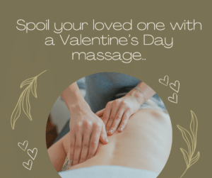 Olive green back ground with title at the top 'spoil your loved one with a Valentine's Day Massage...'. Circular image underneath with shows a Valentine's Day Massage being carried out. Around the image are botanical leaf outlines and two sets of three little white heart outlines.
