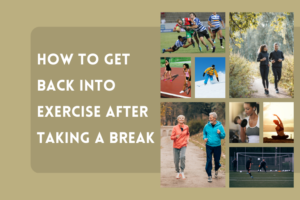 How To Get Back into Exercise After Taking a Break