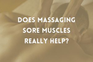 Image of man being massaged in the background with olive coloured filter and copy 'Does Massaging Sore Muscles Really Help?'